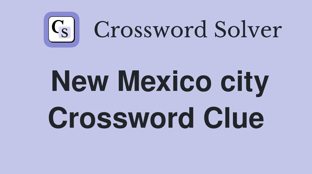 New Mexico city Crossword Clue Answers Crossword Solver
